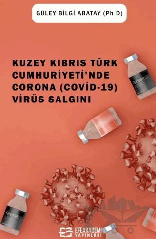 Kuzey Kıbrıs Türk Cumhuriyeti'nde Corona (Covid-19) Virüs Salgını – Güley Bilgi Abatay – Efe Akademi Yayınları kitap kapağı