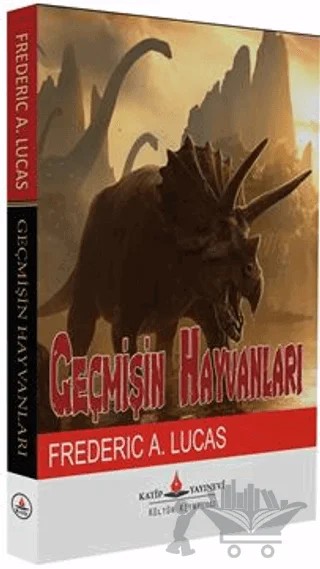 Geçmişin Hayvanları – Frederic A. Lucas – Katip Yayınları kitap kapağı