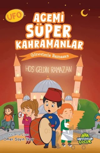 Ufo Acemi Süper Kahramanlar - Görevimiz Ramazan – Ömer Sayın İlkay – Mevsimler Kitap kitap kapağı
