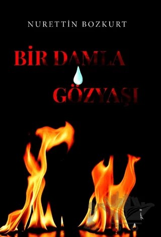 Bir Damla Gözyaşı – Nurettin Bozkurt – İkinci Adam Yayınları kitap kapağı