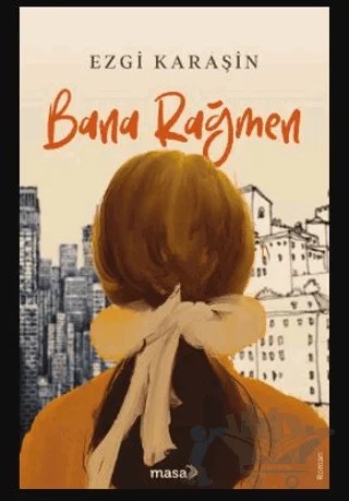 Bana Rağmen – Ezgi Karaşin – Masa Kitap kitap kapağı
