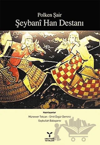 Polken Şair Şeybani Han Destanı – Gaybullah Babayarov, Münevver Tekcan, Ümit Özgür Demirci – Umuttepe Yayınları kitap kapağı