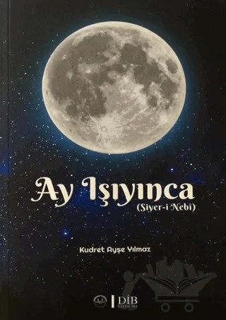 Ay Işıyınca – Kudret Ayşe Yılmaz – Diyanet İşleri Başkanlığı kitap kapağı