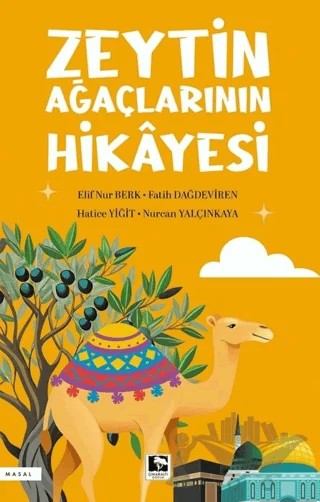 Zeytin Ağaçlarının Hikâyesi – Elif Nur Berk, Fatih Dağdeviren, Hatice Yiğit, Nurcan Yalçınkaya – Çınaraltı Yayınları kitap kapağı