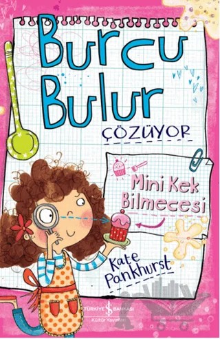 Burcu Bulur Çözüyor - Mini Kek Bilmecesi – Kate Pankhurst – İş Bankası Kültür Yayınları kitap kapağı