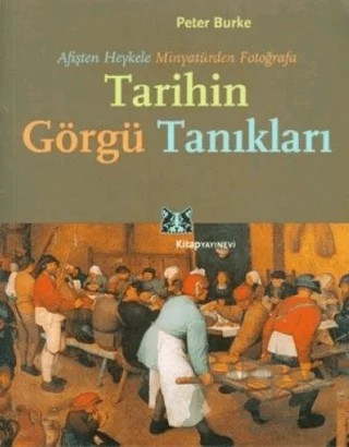 Afişten Heykele Minyatürden Fotoğrafa Tarihin Görgü Tanıkları – Peter Burke – Kitap Yayınevi kitap kapağı