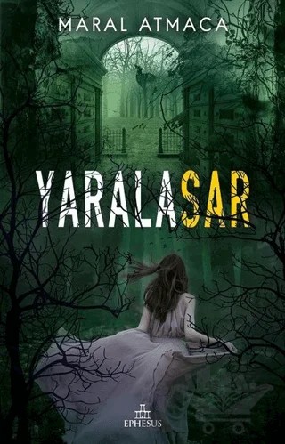 Yaralasar 2 – Maral Atmaca – Ephesus Yayınları kitap kapağı