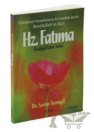 Hz. Fatıma Radıyallahu Anha – Sevim Asımgil – İpek Yayın Dağıtım kitap kapağı