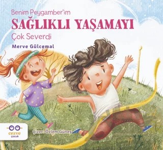 Benim Peygamber’im Sağlıklı Yaşamayı Çok Severdi – Merve Gülcemal – Cezve Çocuk kitap kapağı