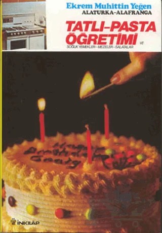 Tatlı-Pasta Öğretimi ve Soğuk Yemekler-Mezeler-Salatalar – Ekrem Muhittin Yeğen – İnkılap Kitabevi kitap kapağı