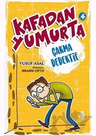 Kafadan Yumurta 4: Çakma Dedektif – Yusuf Asal – Uğurböceği Yayınları kitap kapağı