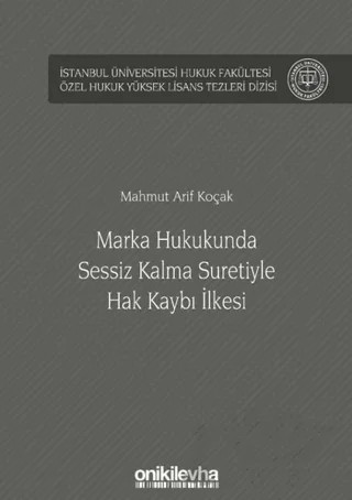 Marka Hukukunda Sessiz Kalma Suretiyle Hak Kaybı İlkesi – Mahmut Arif Koçak – On İki Levha Yayınları kitap kapağı