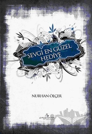 Sevgi En Güzel Hediye – Nurhan Ölçer – Erguvan Yayınevi kitap kapağı