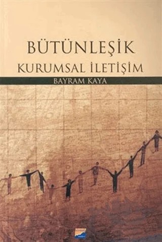 Bütünleşik Kurumsal İletişim – Bayram Kaya – Siyasal Kitabevi - Akademik Kitaplar kitap kapağı