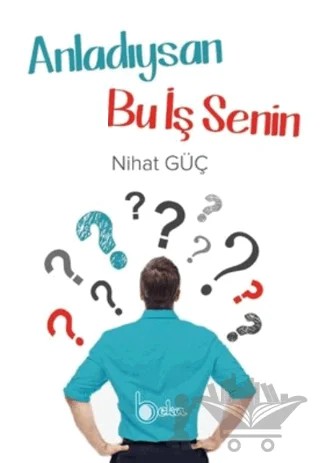 Anladıysan Bu İş Senin – Nihat Güç – Beka Yayınları kitap kapağı