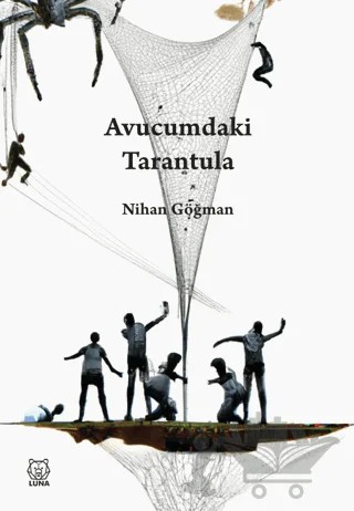 Avucumdaki Tarantula – Nihan Göğman – Luna Yayınları kitap kapağı