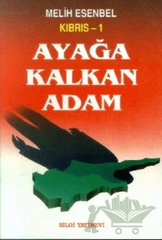 Kıbrıs 1 Ayağa Kalkan Adam 1954-1959 – Melih Esenbel – Bilgi Yayınevi kitap kapağı
