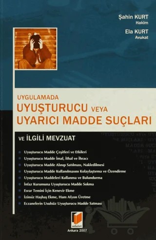 Uygulamada Uyuşturucu veya Uyarıcı Madde Suçları ve İlgili Mevzuat – Ela Kurt, Şahin Kurt – Adalet Yayınevi kitap kapağı