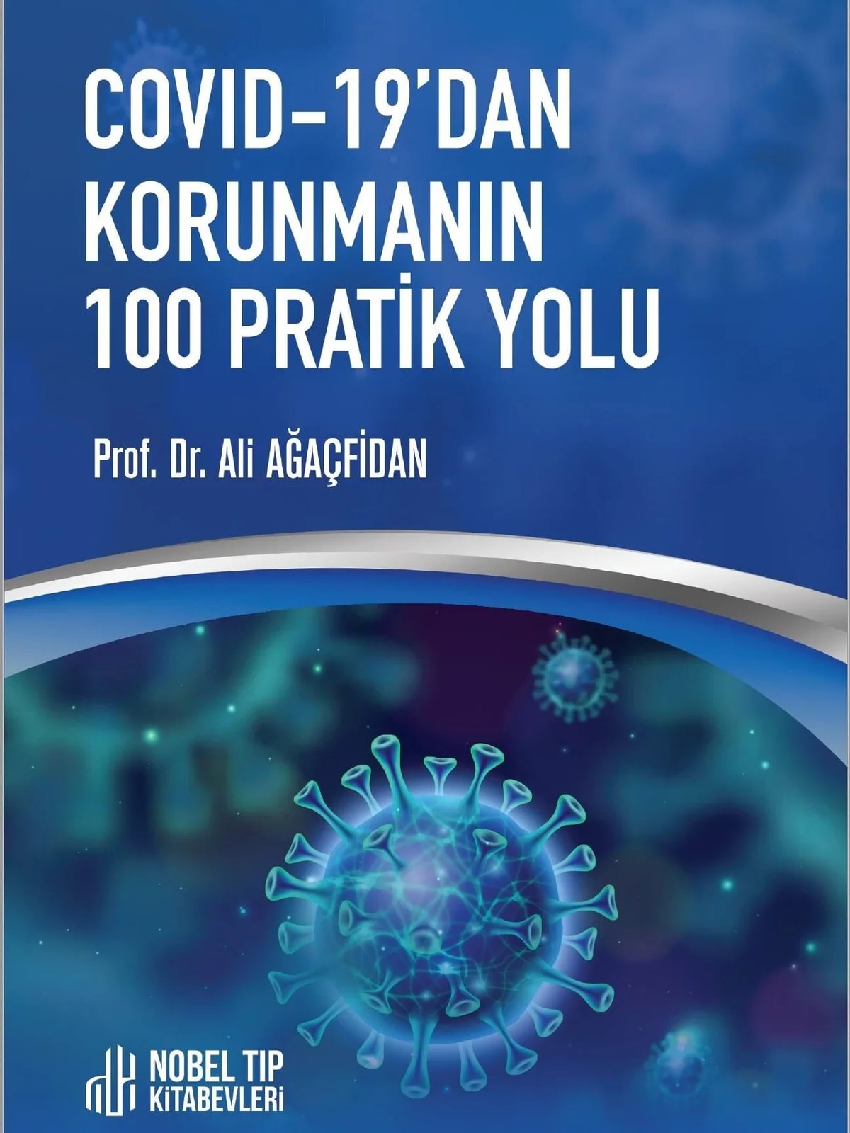 COVID-19’dan Korunmanın 100 Pratik Yolu – Prof. Dr. Ali Ağaçfidan – Nobel Tıp Kitabevleri kitap kapağı