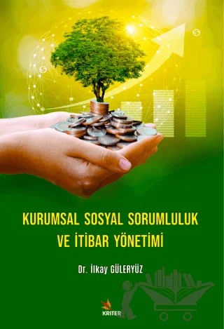Kurumsal Sosyal Sorumluluk Ve İtibar Yönetimi – İlkay Güleryüz – Kriter Yayınları kitap kapağı