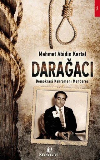 Darağacı - Demokrasi Kahramanı Menderes – Mehmet Abidin Kartal – İskenderiye Yayınları kitap kapağı