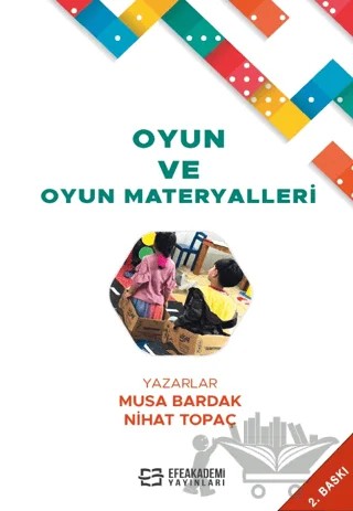 Oyun ve Oyun Materyalleri – Musa Bardak, Nihat Topaç – Efe Akademi Yayınları kitap kapağı