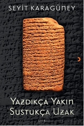 Yazdıkça Yakın Sustukça Uzak – Seyit Karagüney – Cinius Yayınları kitap kapağı