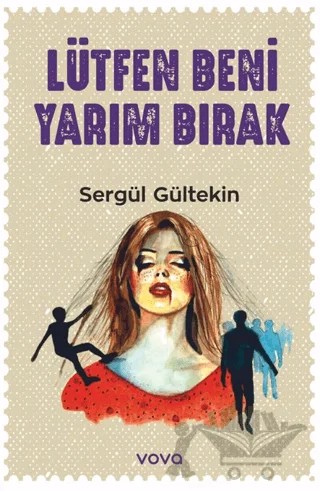Lütfen Beni Yarım Bırak – Sergül Gültekin – Vova Yayınları kitap kapağı