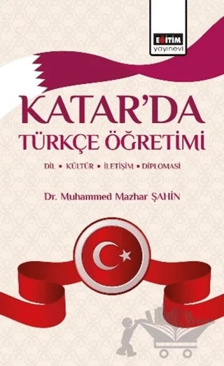 Katar’da Türkçe Öğretimi – Muhammed Mazhar Şahin – Eğitim Yayınevi - Bilimsel Eserler kitap kapağı