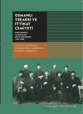 Osmanlı Terakki ve İttihat Cemiyeti – Kolektif – Tarih Vakfı Yurt Yayınları kitap kapağı