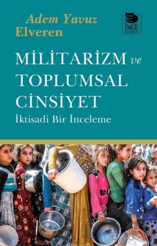 Militarizm ve Toplumsal Cinsiyet – Adem Yavuz Elveren – İmge Kitabevi Yayınları kitap kapağı