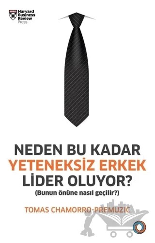 Neden Bu Kadar Yeteneksiz Erkek Lider Oluyor? – Tomas Chamorro-Premuzic – Orenda kitap kapağı