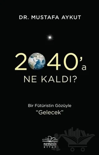 2040’a Ne Kaldı? – Mustafa Aykut – Nemesis Kitap kitap kapağı