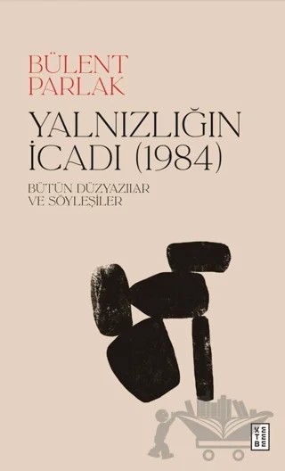Yalnızlığın İcadı (1984) – Bülent Parlak – Ketebe Yayınları kitap kapağı