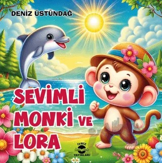 Sevimli Monki ve Lora – Deniz Üstündağ – İvriz Yayınları kitap kapağı