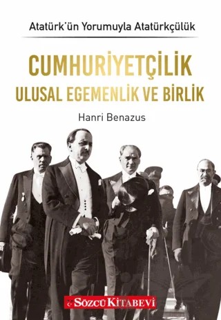Cumhuriyetçilik Ulusal Egemenlik ve Birlik – Hanri Benazus – Sözcü Kitabevi kitap kapağı