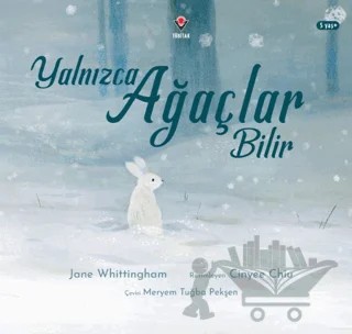 Yalnızca Ağaçlar Bilir – Jane Whittingham – TÜBİTAK Yayınları kitap kapağı