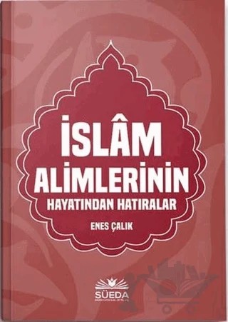 İslam Alimlerinin Hayatından Hatıralar – Enes Çalık – Süeda Basım Yayın kitap kapağı