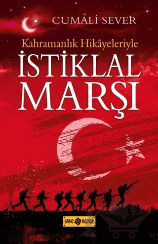 Kahramanlık Hikayeleriyle İstiklal Marşı – Cumali Sever – Genç Hayat kitap kapağı