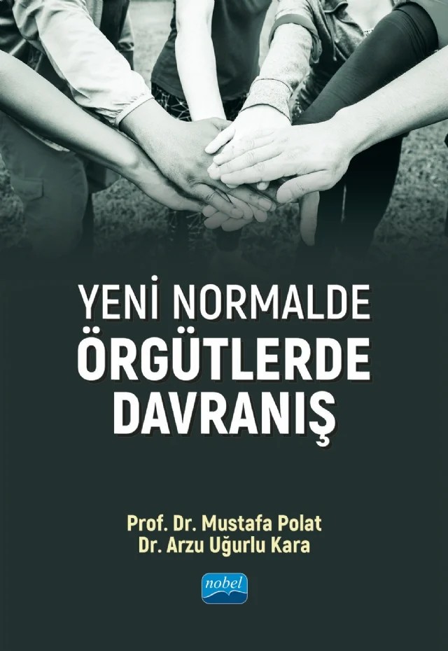 Yeni Normalde Örgütlerde Davranış – Mustafa Polat, Arzu Uğurlu Kara – Nobel Akademik Yayıncılık kitap kapağı