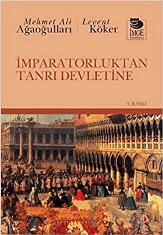 İmparatorluktan Tanrı Devletine – Levent Köker, Mehmet Ali Ağaoğulları – İmge Kitabevi Yayınları kitap kapağı
