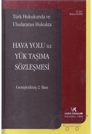 Türk Hukukunda ve Uluslararası Hukukta Hava Yolu ile Yük Taşıma Sözleşmesi – Bülent Özer – Vedat Kitapçılık kitap kapağı