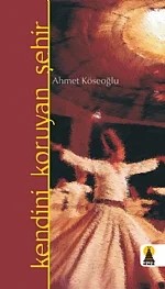 Kendini Koruyan Şehir – Ahmet Köseoğlu – Ebabil kitap kapağı