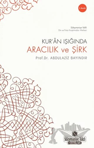 Kur’an Işığında Aracılık ve Şirk – Abdülaziz Bayındır – Süleymaniye Vakfı Yayınları kitap kapağı