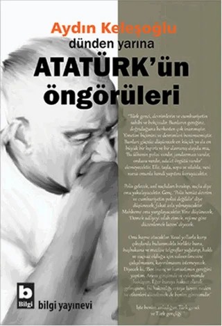 Dünden Yarına Atatürk'ün Öngörüleri – Aydın Keleşoğlu – Bilgi Yayınevi kitap kapağı