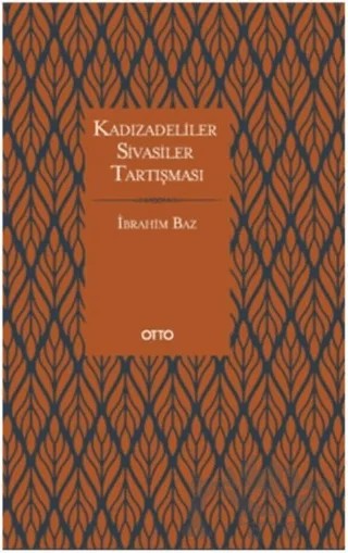 Kadızadeliler Sivasiler Tartışması – İbrahim Baz – Otto Yayınları kitap kapağı
