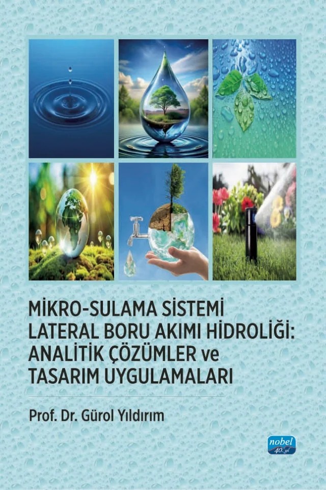 MİKRO-SULAMA SİSTEMİ LATERAL BORU AKIMI HİDROLİĞİ - Analitik Çözümler ve Tasarım Uygulamaları – Gürol Yıldırım – Nobel Akademik Yayıncılık kitap kapağı