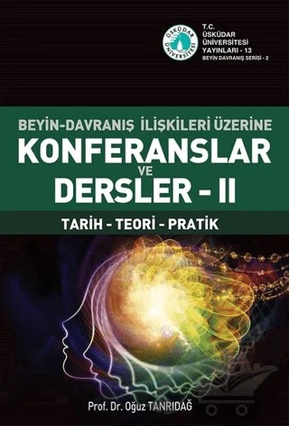 Beyin-Davranış İlişkileri Üzerine Konferanslar ve Dersler 2 – Oğuz Tanrıdağ – Üsküdar Üniversitesi Yayınları kitap kapağı