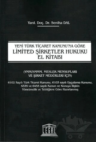 Yeni Türk Ticaret Kanunu'na Göre Limited Şirketler Hukuku El Kitabı – Seniha Dal – Legal Yayıncılık kitap kapağı