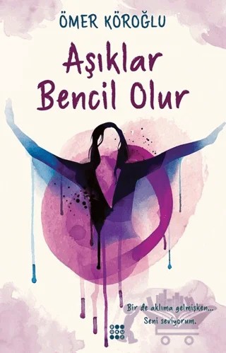 Aşıklar Bencil Olur – Ömer Köroğlu – Dokuz Yayınları kitap kapağı